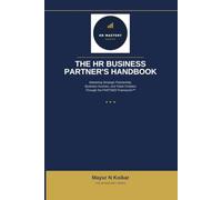 The HR Business Partner's Handbook: Mastering Strategic Partnership, Business Acumen, and Value Creation Through the PARTNER Framework™