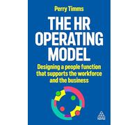 The HR Operating Model: Designing a People Function that Supports the Workforce and the Business