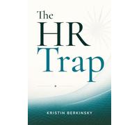 The HR Trap: Why the Future of Leadership Means Rethinking HR
