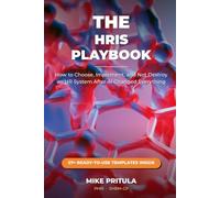 The HRIS Playbook: How to Choose, Implement, and Not Destroy an HR System After AI Changed Everything