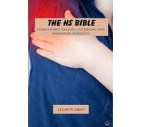 The HS bible: Understanding, managing and thriving with hidradenitis suppurativa