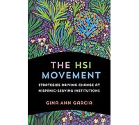 The HSI Movement: Strategies Driving Change at Hispanic-Serving Institutions