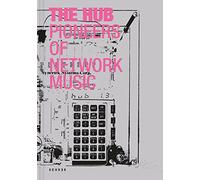 The Hub: Pioneers of Network Music