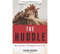 The Huddle: Becoming a Champion for Life by Shawn M. Brower (2013-06-26)