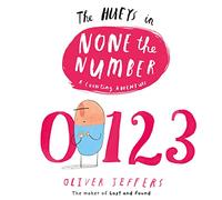 The Hueys. None the number: A charming illustrated picture book about counting for kids 2-4, from the creator of international bestseller Here We Are