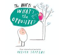 The Hueys WhatS The Opposite?: A Humorous and Imaginative Story for Curious Young Minds
