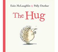 The Hug: Mini Gift Edition: 1 (Hedgehog & Friends): Eoin McLaughlin & Polly Dunbar (Hb/Small)