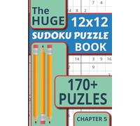 The Huge Sudoku Puzzle Book Chapter 5: 170+ 12x12 Sudoku Puzzles with Solutions for Serious Puzzle Lovers