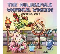 The Huldrafolk Whimsical Workers Coloring Book: Special Edition Version with Cozy and Relaxing Designs