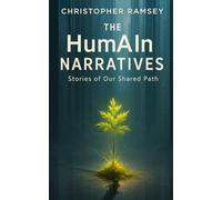 The HumAIn Narratives: Stories of Our Shared Path