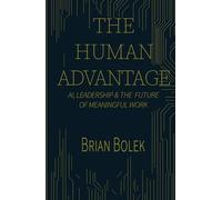 The Human Advantage: AI, Leadership & The Future of Meaningful Work