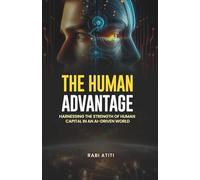 THE HUMAN ADVANTAGE: Harnessing the Power of Human Capital in an AI-Driven World