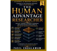 The Human Advantage Researcher: Critical Thinking, Research Leadership, and Intellectual Excellence in the Age of Artificial Intelligence