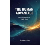 The Human Advantage: Thriving When AI Takes Over