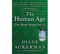 The Human Age: The World Shaped by Us