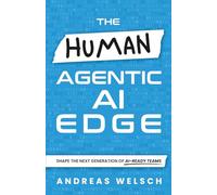 The HUMAN Agentic AI Edge: Shape the Next Generation of AI-Ready Teams