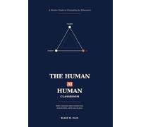 THE HUMAN-AI-HUMAN CLASSROOM: A Master Guide to Prompting for Educators
