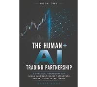 The Human + AI Trading Partnership: A Practical Framework for Human Judgment, Market Structure, and Artificial Intelligence