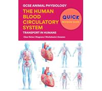 The Human Blood and Circulatory System: GCSE & IGCSE Animal Physiology - Clear Notes, Diagrams, Worksheets & Answers | Quick Revision Guide
