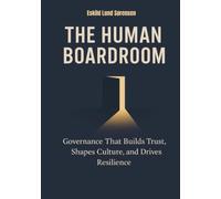 The Human Boardroom: Governance That Builds Trust, Shapes Culture, and Drives Resilience