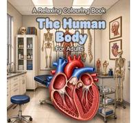 The Human Body: A Relaxing Colouring Book for Adults