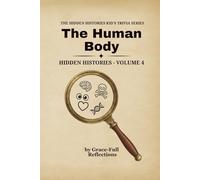 THE HUMAN BODY: Hidden Histories - Volume 4