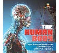 The Human Body Organs and Organ Systems Books Science Kids Grade 7 C (Tascabile)