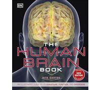 The Human Brain Book: An Illustrated Guide to Its Structure, Function, and