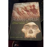 The Human Career: Human Biological and Cultural Origins: Human Biological and Cultural Origins, Third Edition