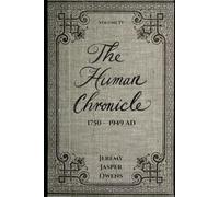The Human Chronicle: Volume IV: 1750 - 1949 AD