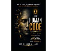 The Human Code: Decode Behavior, Build Trust, Master Influence, and Understand What Really Drives People