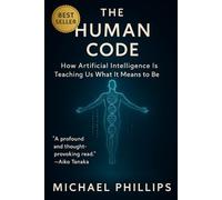 The Human Code: How Artificial Intelligence Is Teaching Us What It Means to Be Human