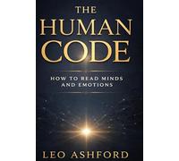 The Human Code: How to Read Minds and Emotions