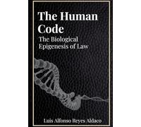 The human code: The Biological epigenesis of law