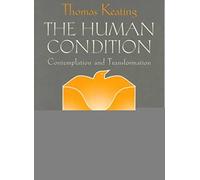 [(The Human Condition : Contemplation and Transformation)] [By (author) Thomas Keating] published on (September, 1999)