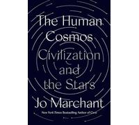 The Human Cosmos: Civilization and the Stars by Marchant, Jo