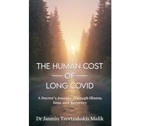 The Human Cost of Long Covid: A Doctor’s Journey Through Illness, Loss and Recovery