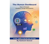 The Human Dashboard: How To Navigate Emotions, Energy and Existence
