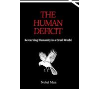 The Human Deficit: Relearning Humanity in a Cruel World