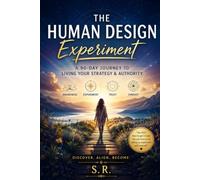 The Human Design Experiment: A 90-Day Journey to Living by Your Strategy & Authority