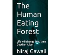 The Human Eating Forest: Life will change in no time Death or Alive