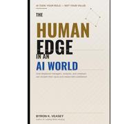The Human Edge in an AI World: How Displaced Managers, Analysts, and Creatives Can Reclaim Their Value and Restart with Confidence