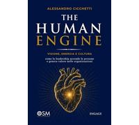 The Human Engine *Edizione limitata*: Visione, energia e cultura: come la leadership accende le persone e genera valore nelle organizzazioni