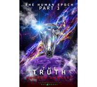 The Human Epoch: Part 3 - The Truth