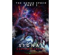 The Human Epoch: Part I - The Signal: 1