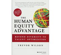 The Human Equity Advantage: Beyond Diversity to Talent Optimization
