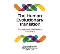 The Human Evolutionary Transition: From Animal Intelligence to Culture