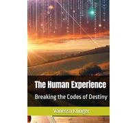 The Human Experience: Breaking the Codes of Destiny