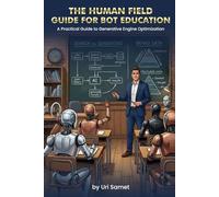 The Human Field Guide For Bot Education: A Practical Guide For Generative Engine Optimization