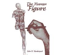 John H Vanderpoel The Human Figure (Tascabile)
